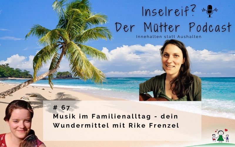 Musik im Familienalltag mit Rike Frenzel Tonlinge Inselreif Podcast