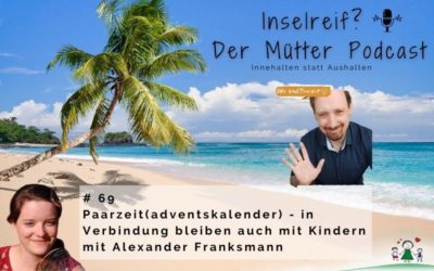 #69 Paarzeit(adventskalender) – einfach in Verbindung bleiben auch mit Kindern / Alexander Franksmann